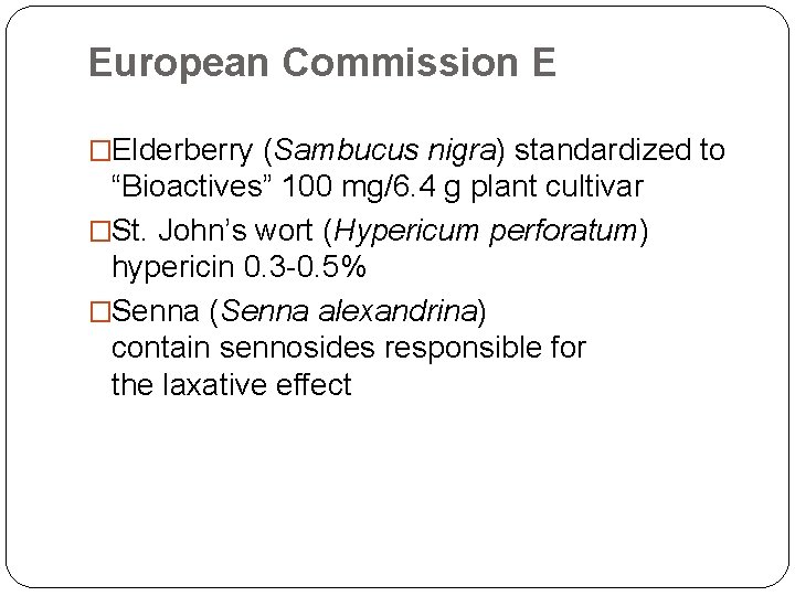 European Commission E �Elderberry (Sambucus nigra) standardized to “Bioactives” 100 mg/6. 4 g plant