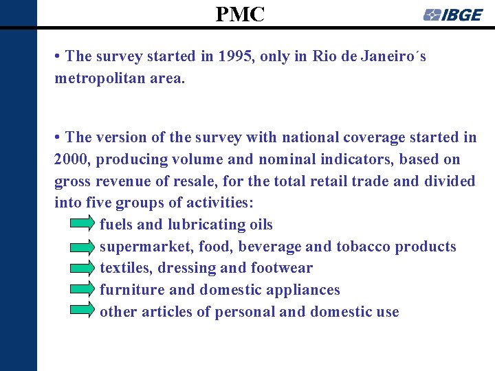 PMC • The survey started in 1995, only in Rio de Janeiro´s metropolitan area.