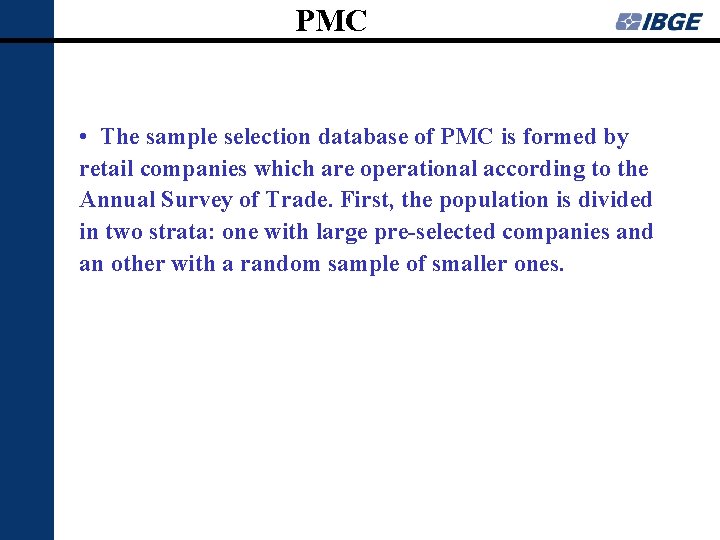 PMC • The sample selection database of PMC is formed by retail companies which
