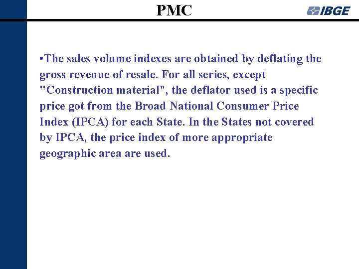 PMC • The sales volume indexes are obtained by deflating the gross revenue of