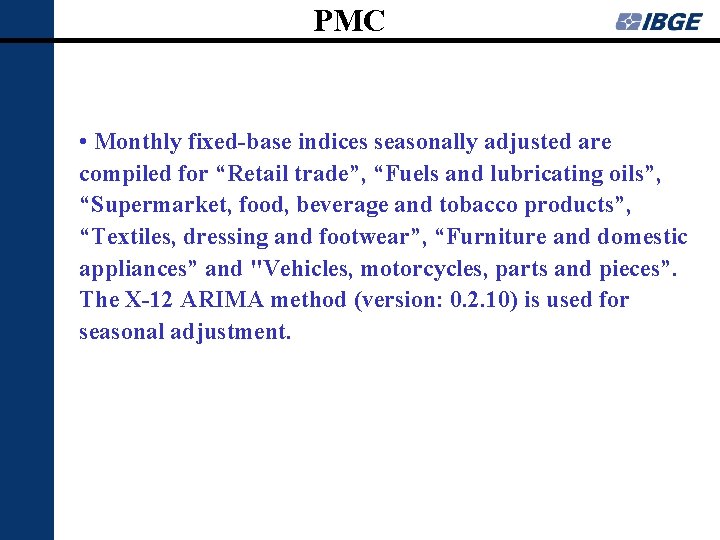 PMC • Monthly fixed-base indices seasonally adjusted are compiled for “Retail trade”, “Fuels and