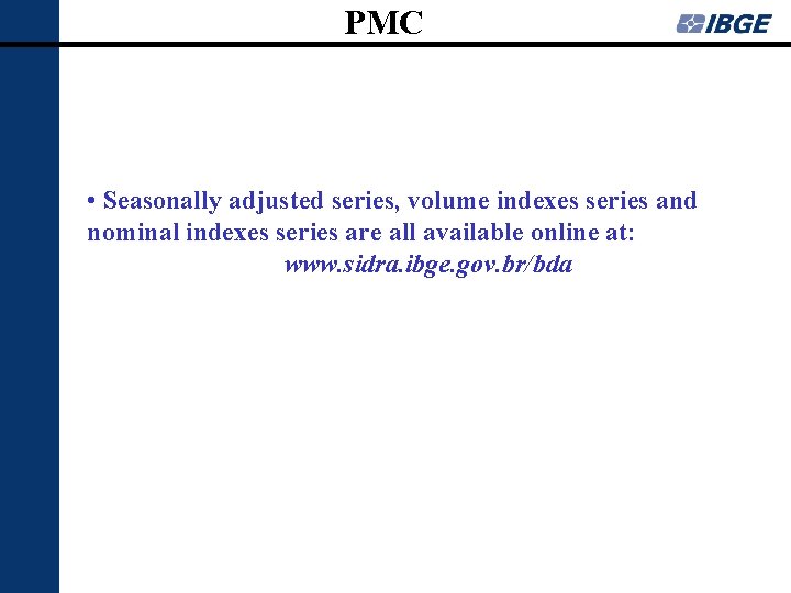 PMC • Seasonally adjusted series, volume indexes series and nominal indexes series are all