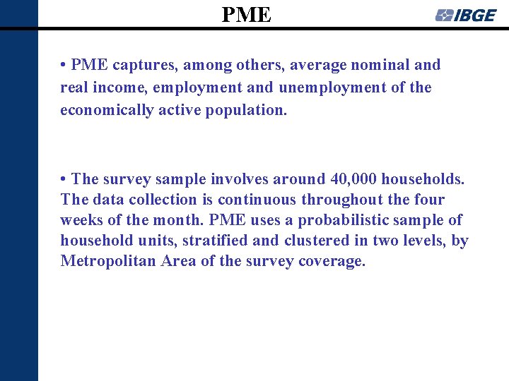 PME • PME captures, among others, average nominal and real income, employment and unemployment