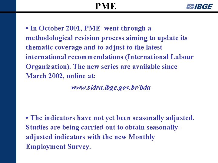 PME • In October 2001, PME went through a methodological revision process aiming to