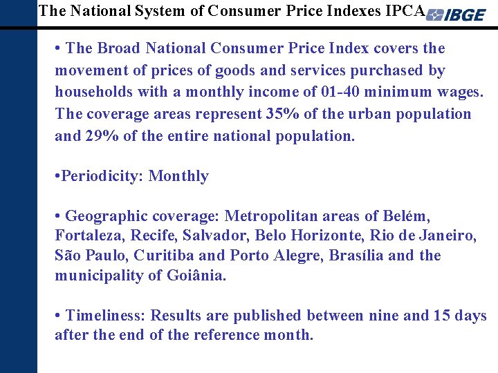 The National System of Consumer Price Indexes IPCA • The Broad National Consumer Price