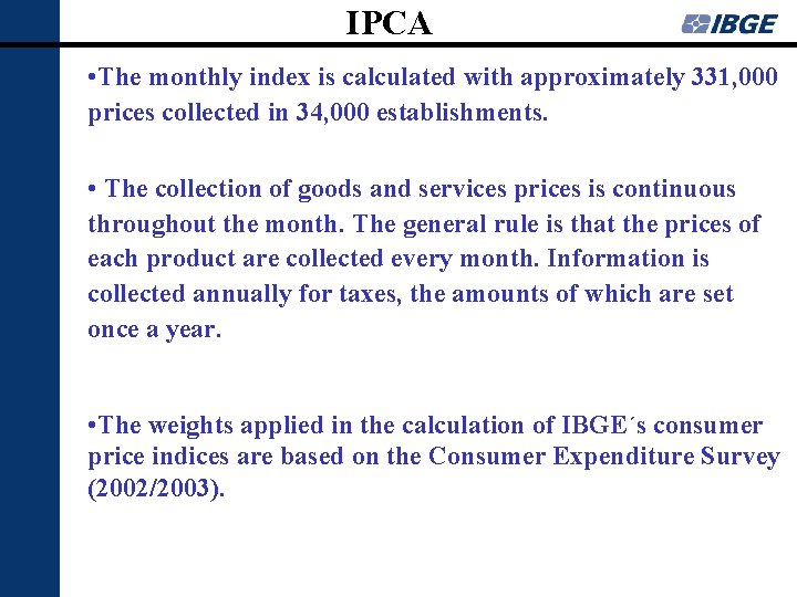 IPCA • The monthly index is calculated with approximately 331, 000 prices collected in