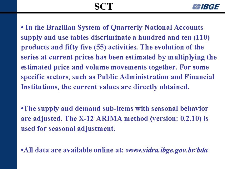 SCT • In the Brazilian System of Quarterly National Accounts supply and use tables