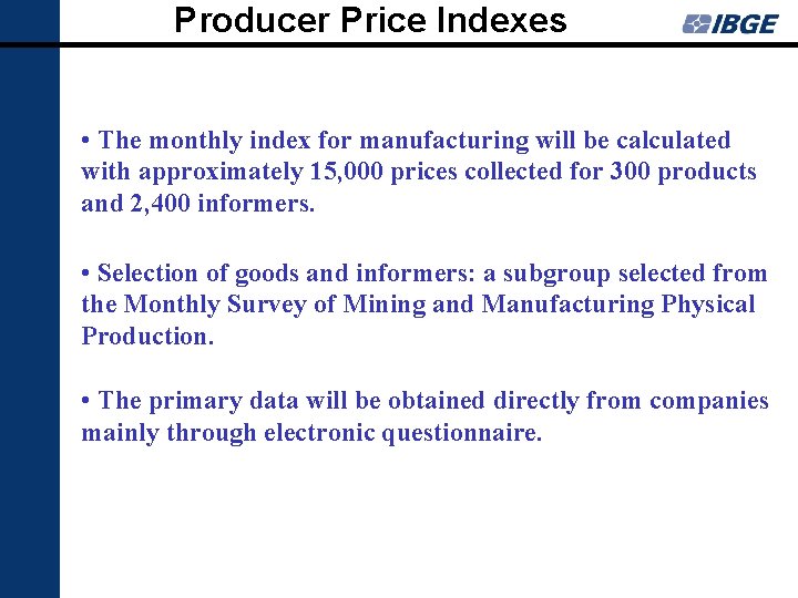 Producer Price Indexes • The monthly index for manufacturing will be calculated with approximately