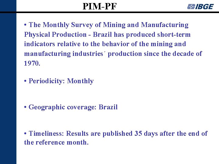 PIM-PF • The Monthly Survey of Mining and Manufacturing Physical Production - Brazil has