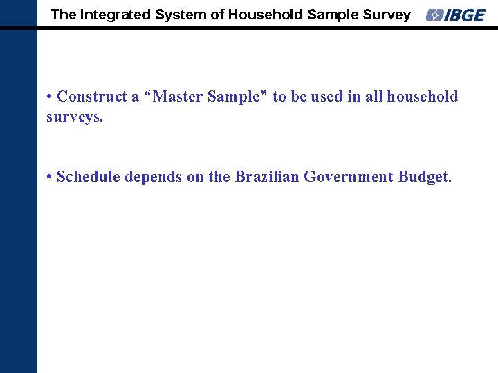 The Integrated System of Household Sample Survey • Construct a “Master Sample” to be