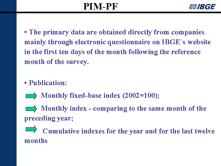 PIM-PF • The primary data are obtained directly from companies mainly through electronic questionnaire