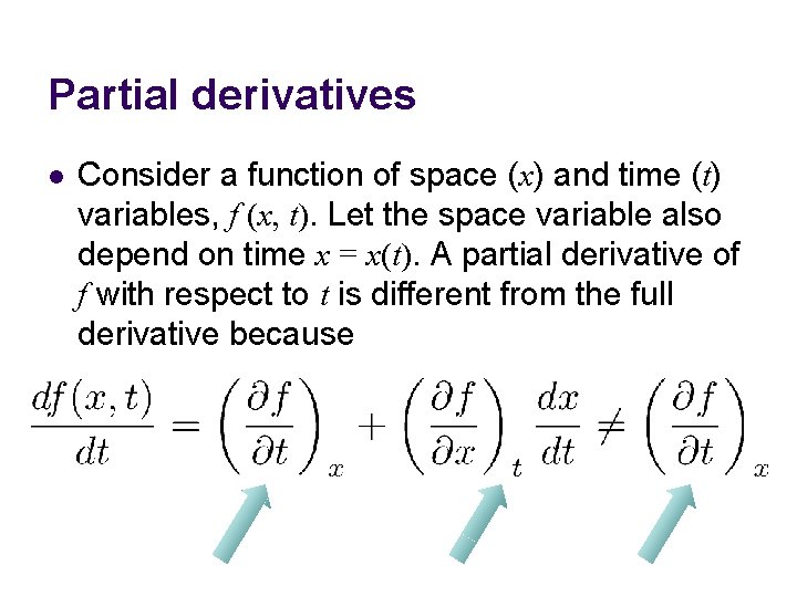Partial derivatives l Consider a function of space (x) and time (t) variables, f