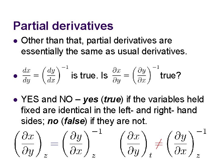 Partial derivatives l l l Other than that, partial derivatives are essentially the same