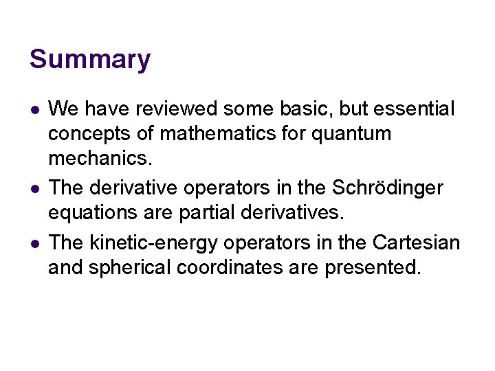 Summary l l l We have reviewed some basic, but essential concepts of mathematics