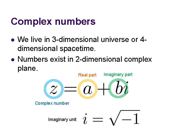 Complex numbers l l We live in 3 -dimensional universe or 4 dimensional spacetime.