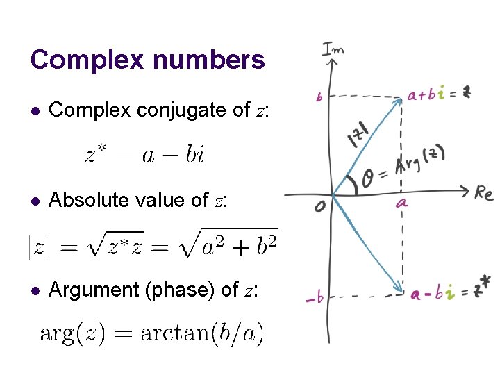 Complex numbers l Complex conjugate of z: l Absolute value of z: l Argument