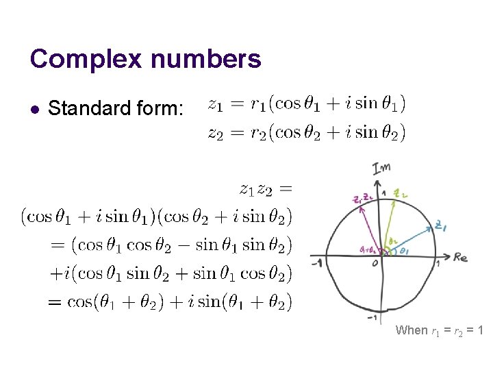 Complex numbers l Standard form: When r 1 = r 2 = 1 
