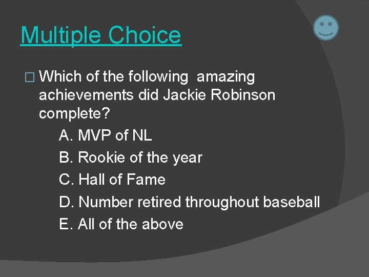 Multiple Choice � Which of the following amazing achievements did Jackie Robinson complete? A.