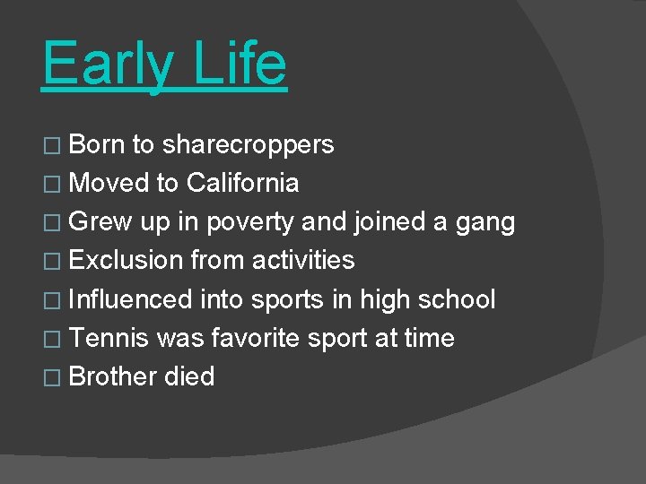 Early Life � Born to sharecroppers � Moved to California � Grew up in