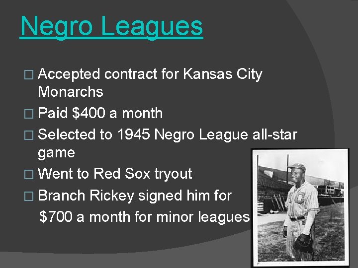 Negro Leagues � Accepted contract for Kansas City Monarchs � Paid $400 a month