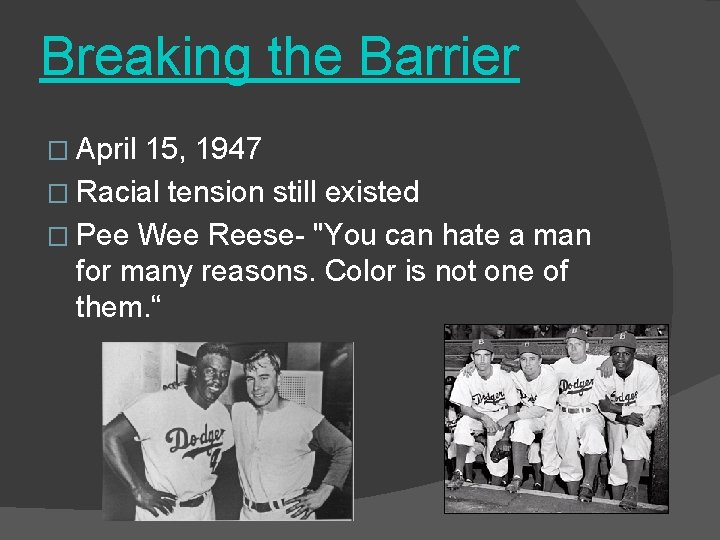 Breaking the Barrier � April 15, 1947 � Racial tension still existed � Pee