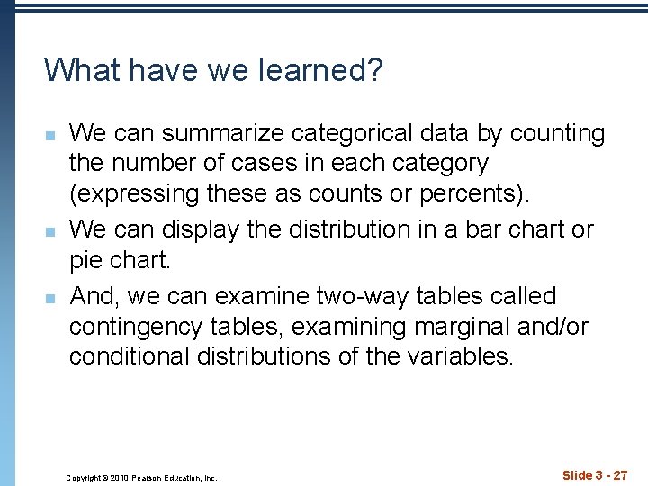 What have we learned? n n n We can summarize categorical data by counting