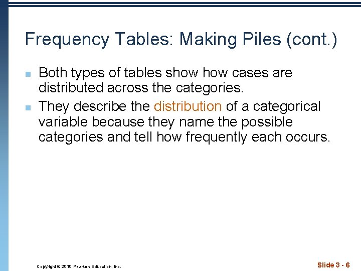 Frequency Tables: Making Piles (cont. ) n n Both types of tables show cases