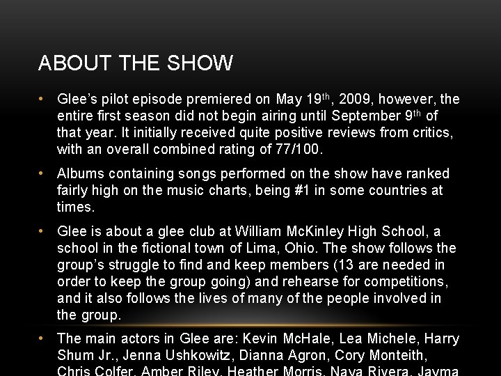 ABOUT THE SHOW • Glee’s pilot episode premiered on May 19 th, 2009, however,
