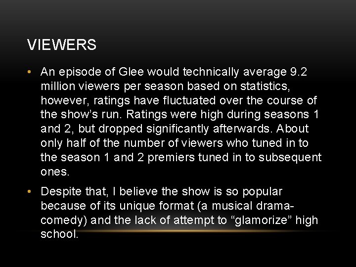 VIEWERS • An episode of Glee would technically average 9. 2 million viewers per