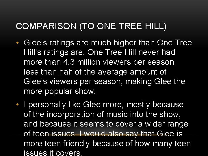 COMPARISON (TO ONE TREE HILL) • Glee’s ratings are much higher than One Tree