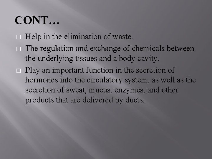 CONT… � � � Help in the elimination of waste. The regulation and exchange