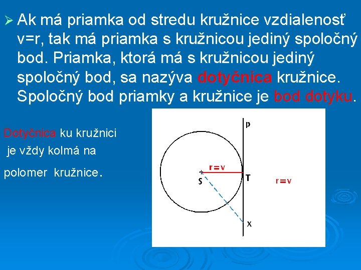 Ø Ak má priamka od stredu kružnice vzdialenosť v=r, tak má priamka s kružnicou