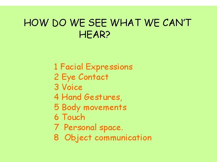 HOW DO WE SEE WHAT WE CAN’T HEAR? 1 Facial Expressions 2 Eye Contact