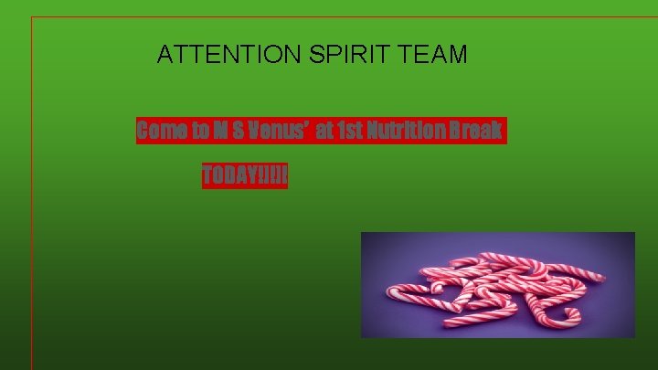 ATTENTION SPIRIT TEAM Come to M S Venus’ at 1 st Nutrition Break TODAY!!!!!