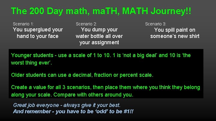 The 200 Day math, ma. TH, MATH Journey!! Scenario 1: Scenario 2: You superglued