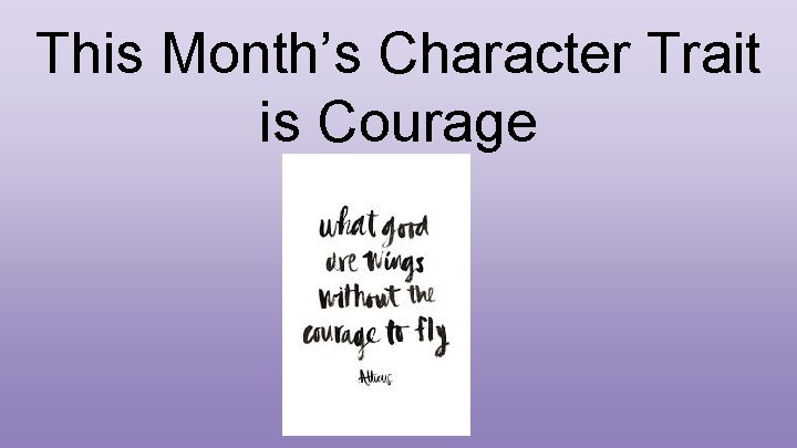 This Month’s Character Trait is Courage 