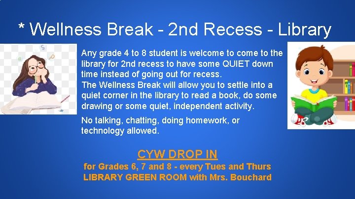 * Wellness Break - 2 nd Recess - Library Any grade 4 to 8