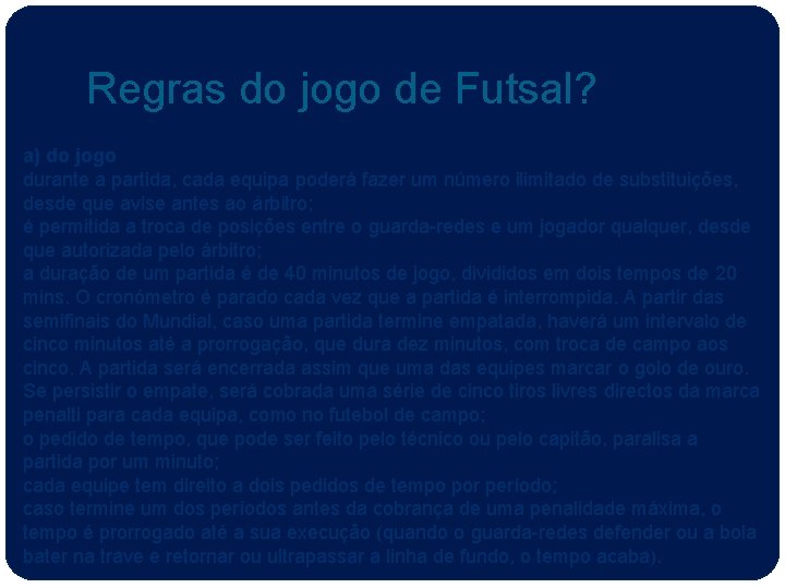 Regras do jogo de Futsal? a) do jogo durante a partida, cada equipa poderá