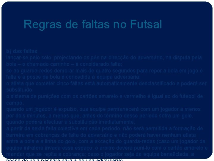 Regras de faltas no Futsal b) das faltas lançar-se pelo solo, projectando os pés