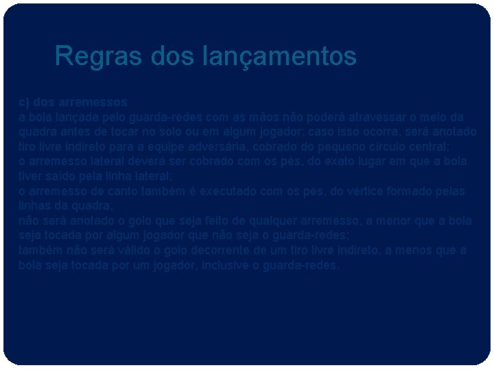 Regras dos lançamentos c) dos arremessos a bola lançada pelo guarda-redes com as mãos