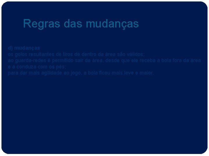 Regras das mudanças d) mudanças os golos resultantes de tiros de dentro da área