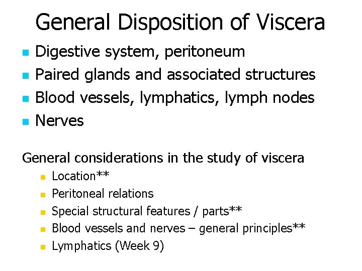 General Disposition of Viscera n n Digestive system, peritoneum Paired glands and associated structures