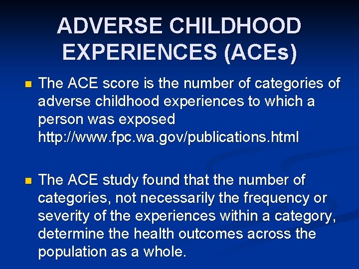ADVERSE CHILDHOOD EXPERIENCES (ACEs) The ACE score is the number of categories of adverse