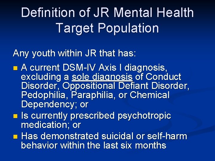 Definition of JR Mental Health Target Population Any youth within JR that has: A