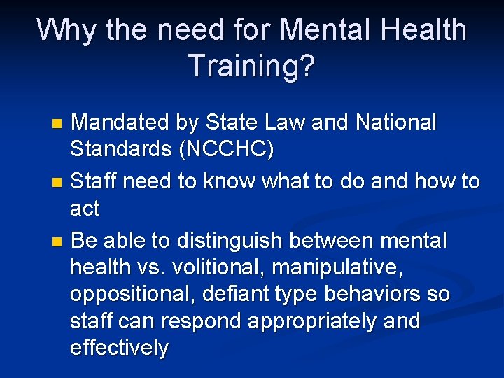 Why the need for Mental Health Training? Mandated by State Law and National Standards