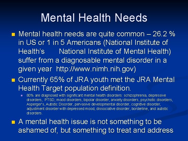 Mental Health Needs Mental health needs are quite common – 26. 2 % in