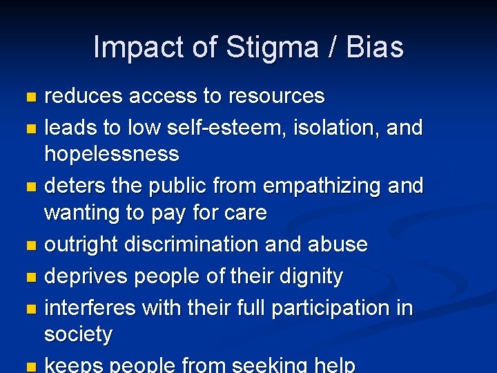 Impact of Stigma / Bias reduces access to resources leads to low self-esteem, isolation,