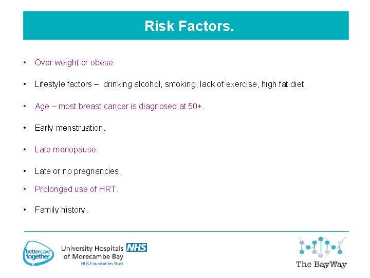Risk Factors. • Over weight or obese. • Lifestyle factors – drinking alcohol, smoking,