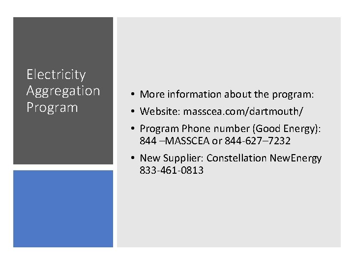 Electricity Aggregation Program • More information about the program: • Website: masscea. com/dartmouth/ •