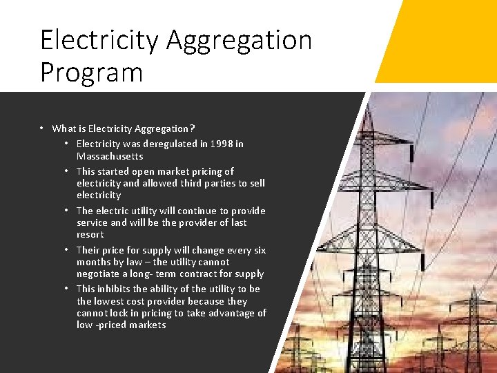 Electricity Aggregation Program • What is Electricity Aggregation? • Electricity was deregulated in 1998